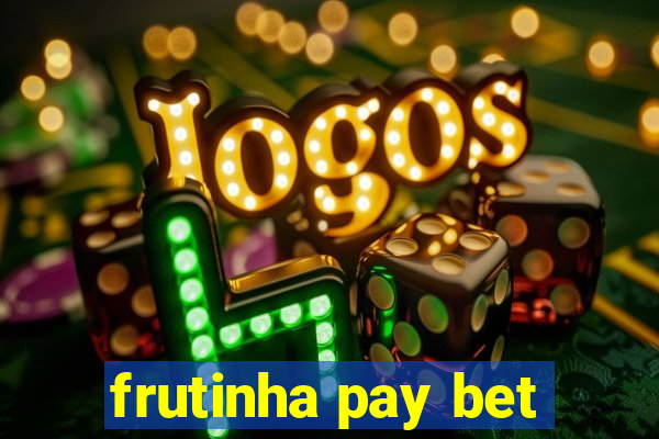 frutinha pay bet